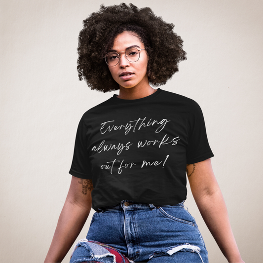 Everything Works Out For Me T-Shirt